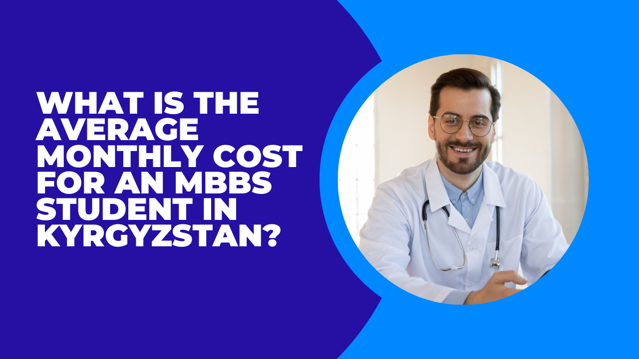 What is the Average Monthly Cost for an MBBS Student in Kyrgyzstan?